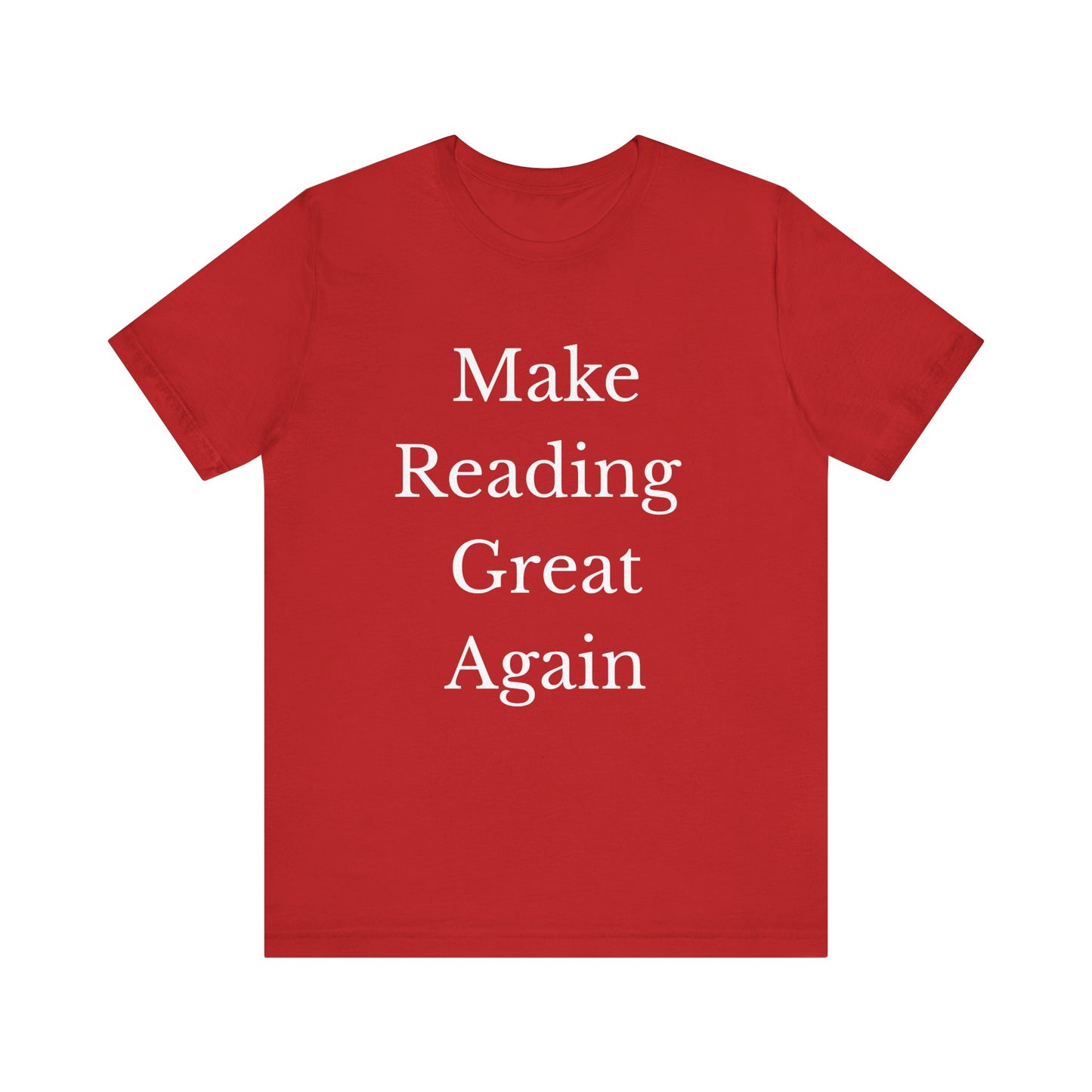 Make Reading Great Again - Unisex Jersey Short Sleeve Tee - Red or Black with White letters