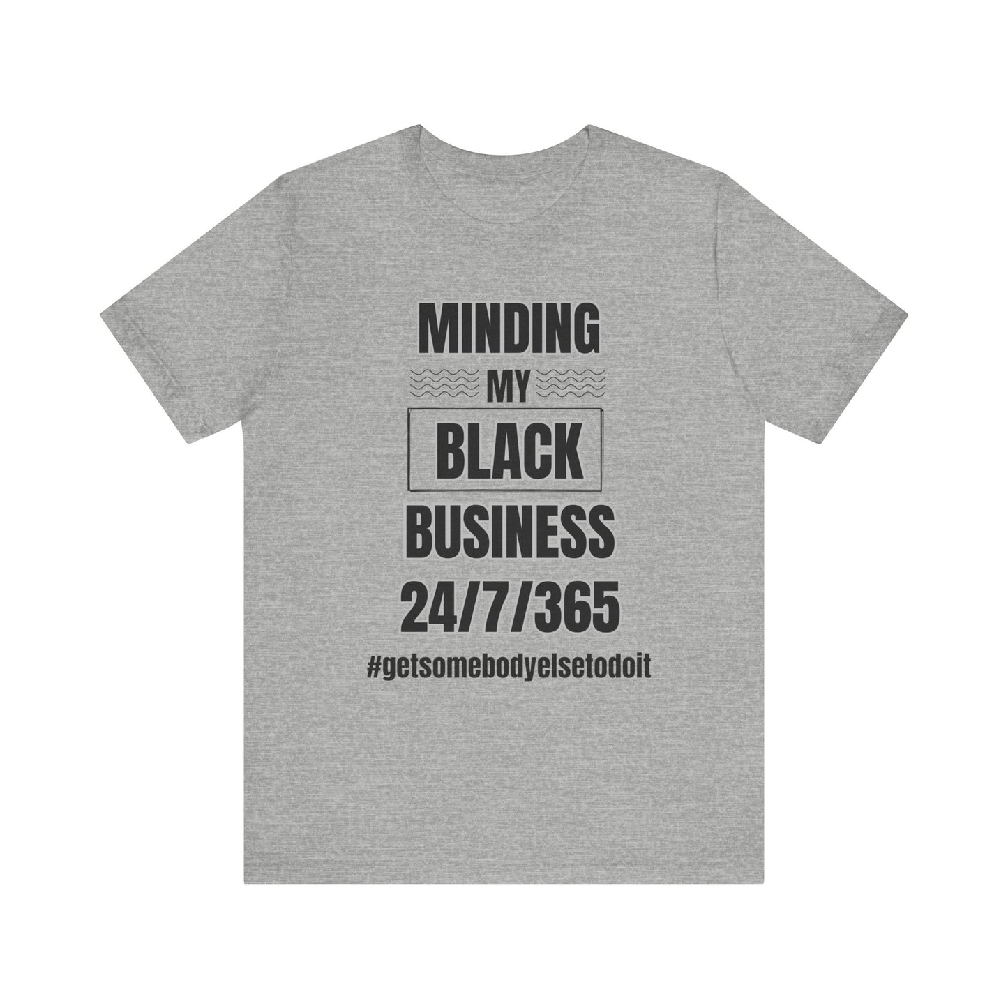 Minding My Black Business 24-7-365 - Unisex Jersey Short Sleeve Tee - White