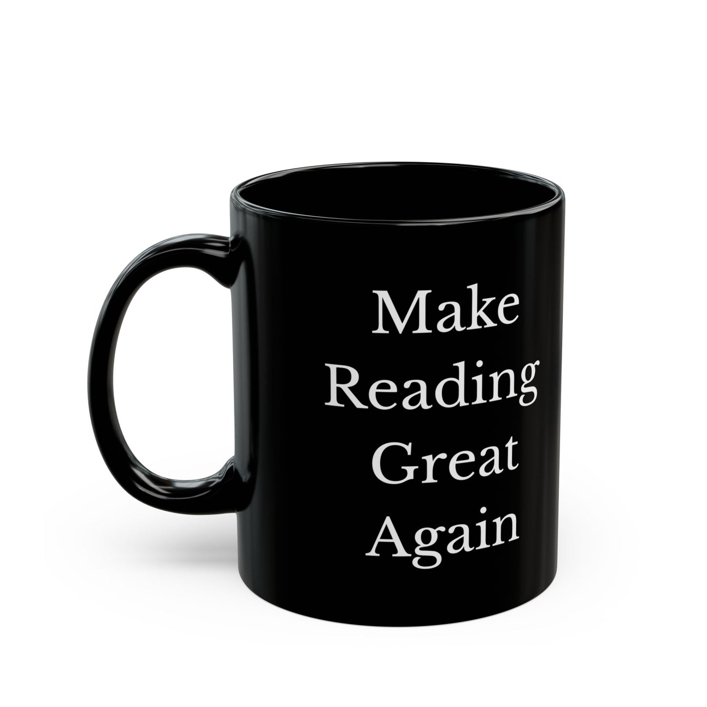 Make Reading Great Again Coffee Mug - Black Ceramic Mug - 11oz or 15oz