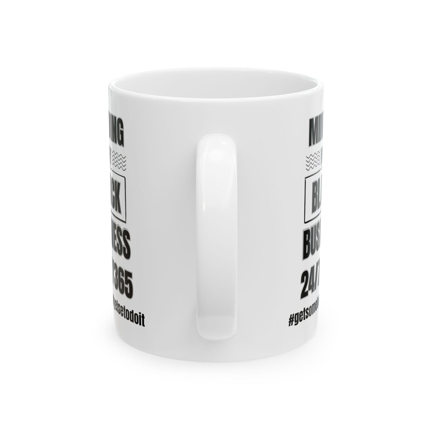 Minding My Black Business 24-7-365 - White Ceramic Mug (11oz)