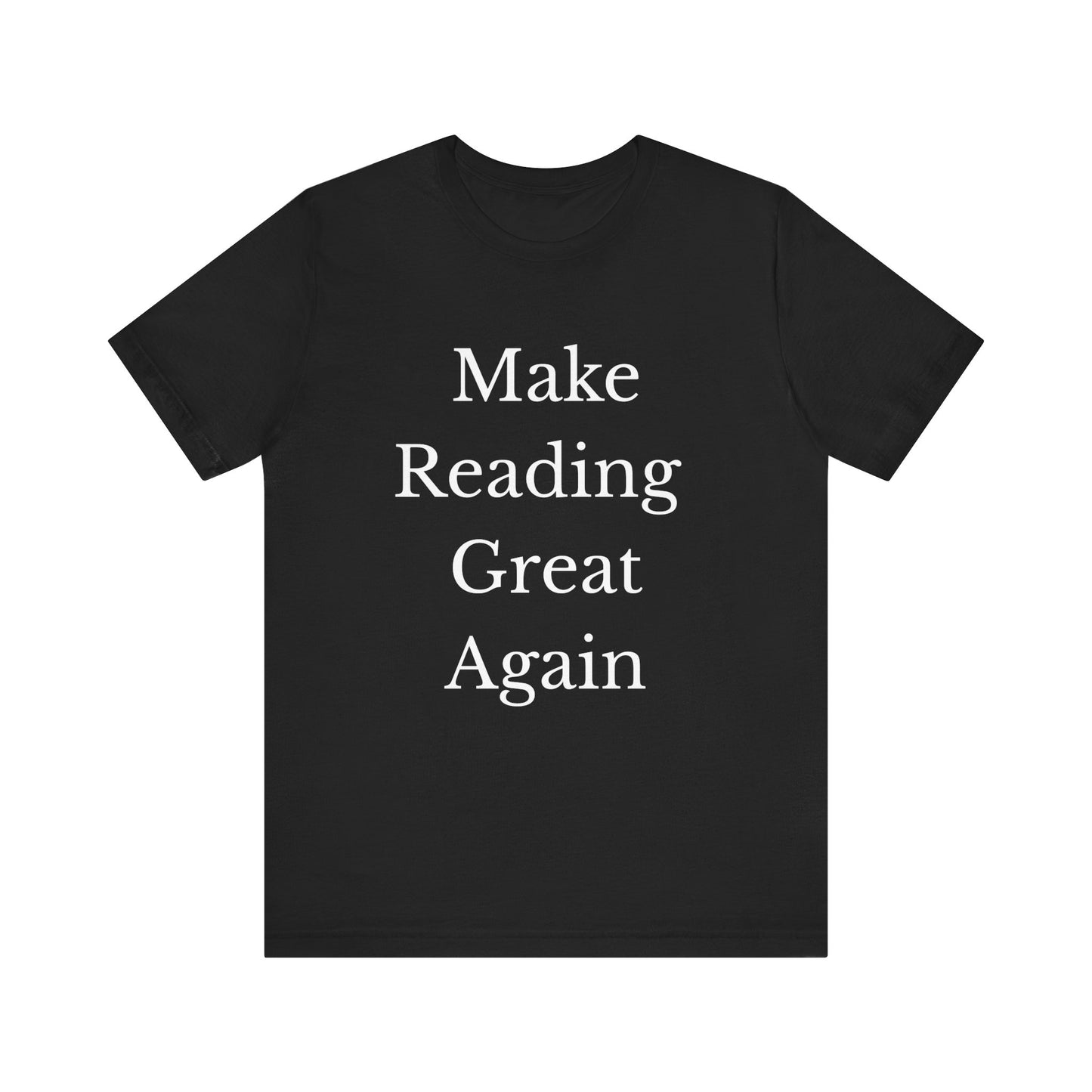 Make Reading Great Again - Unisex Jersey Short Sleeve Tee - Red or Black with White letters