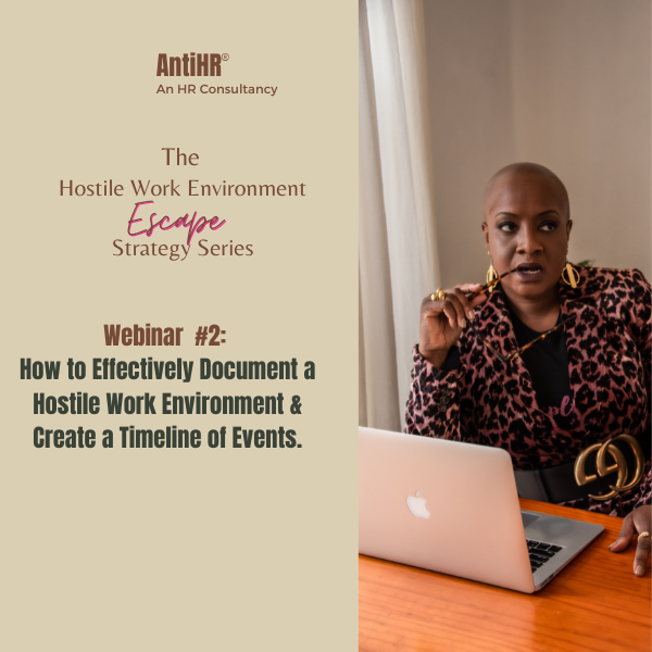 AntiHR Hostile Work Environment Escape Strategy Series Webinar 2 - How to Effectively Document a Hostile Work Environment