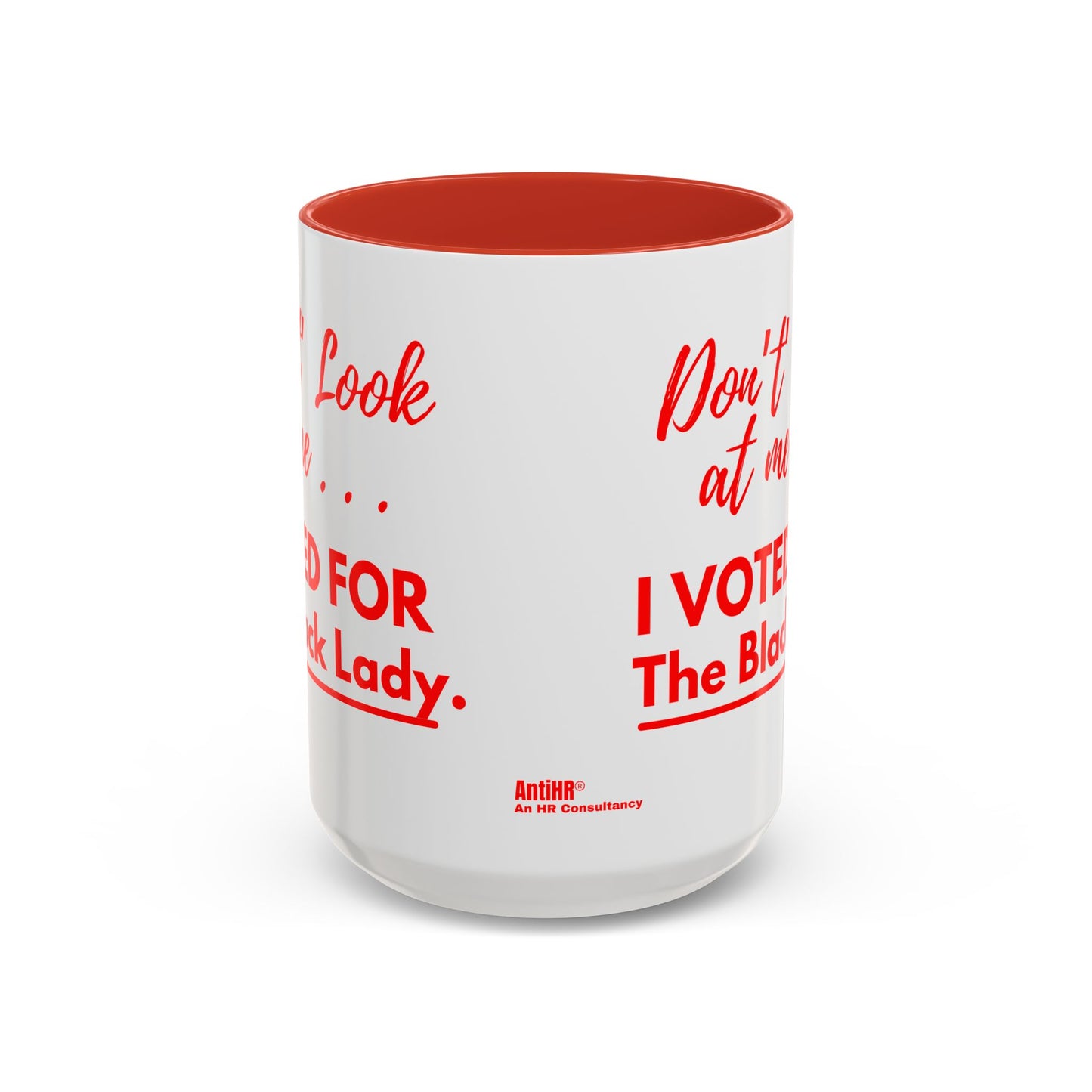 “DON’T LOOK AT ME… I VOTED FOR THE BLACK LADY” — RED HANDLE + RED INTERIOR) Accent Mug (11 oz & 15 oz) Red/White