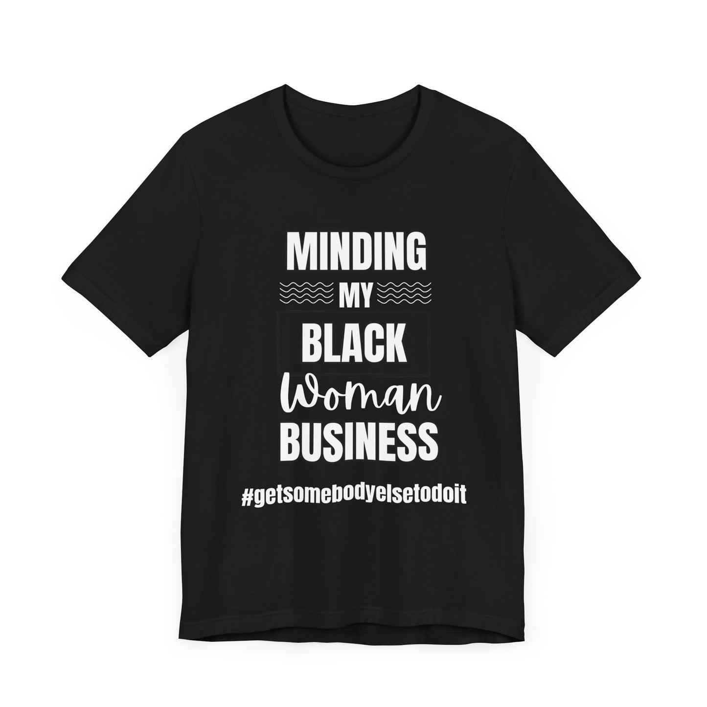 Minding My Black Woman Business #getsomebodyelsetodoit - Unisex Jersey Short Sleeve Tee - Black, Gray and Red