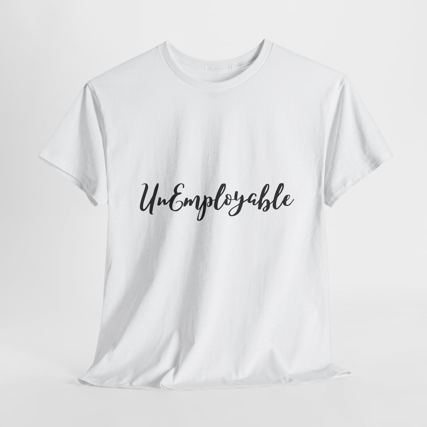 UnEmployable Script Unisex  Unisex Heavy Cotton Tee - Multiple colors (Black Lettering)