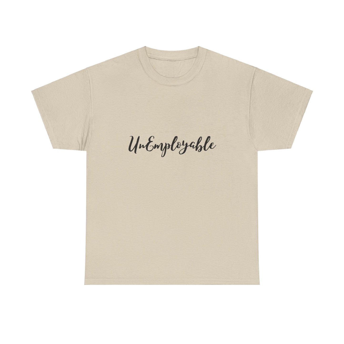 UnEmployable Script Unisex  Unisex Heavy Cotton Tee - Multiple colors (Black Lettering)