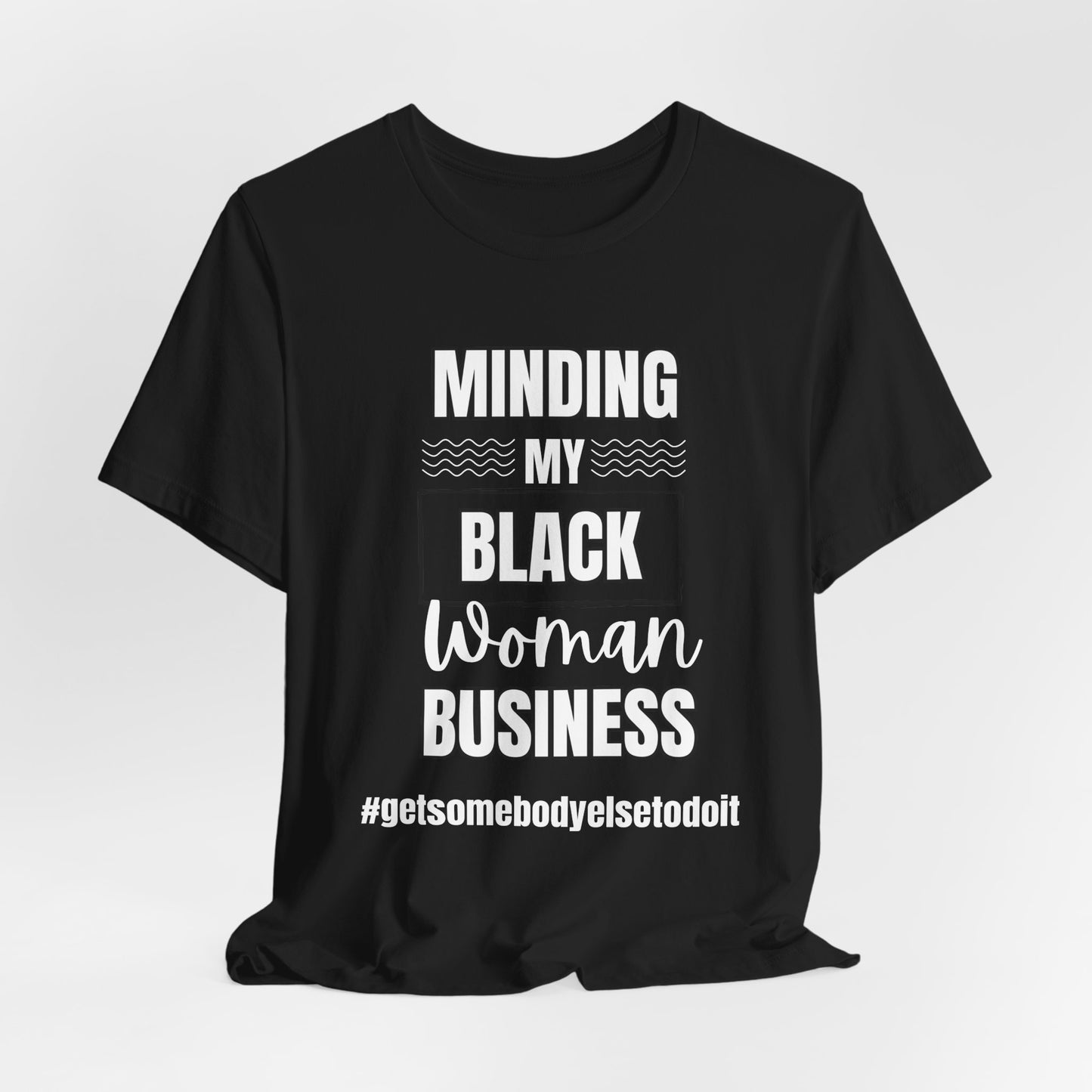 Minding My Black Woman Business #getsomebodyelsetodoit - Unisex Jersey Short Sleeve Tee - Black, Gray and Red