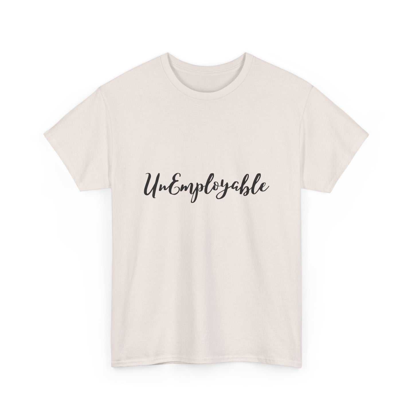 UnEmployable Script Unisex  Unisex Heavy Cotton Tee - Multiple colors (Black Lettering)