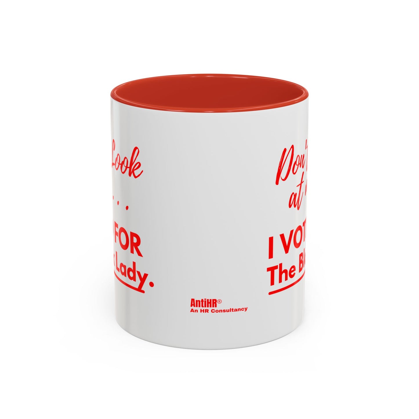 “DON’T LOOK AT ME… I VOTED FOR THE BLACK LADY” — RED HANDLE + RED INTERIOR) Accent Mug (11 oz & 15 oz) Red/White