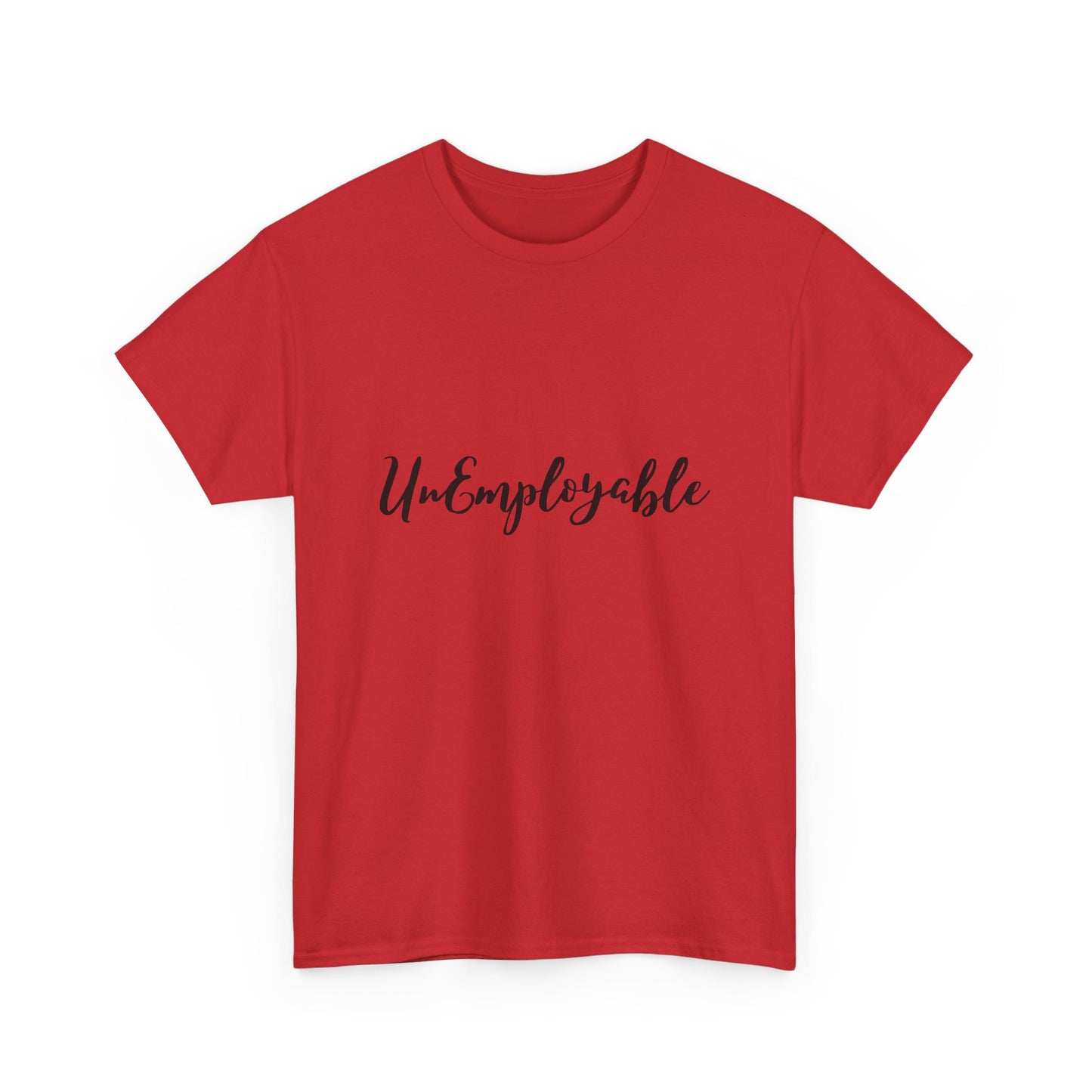 UnEmployable Script Unisex  Unisex Heavy Cotton Tee - Multiple colors (Black Lettering)