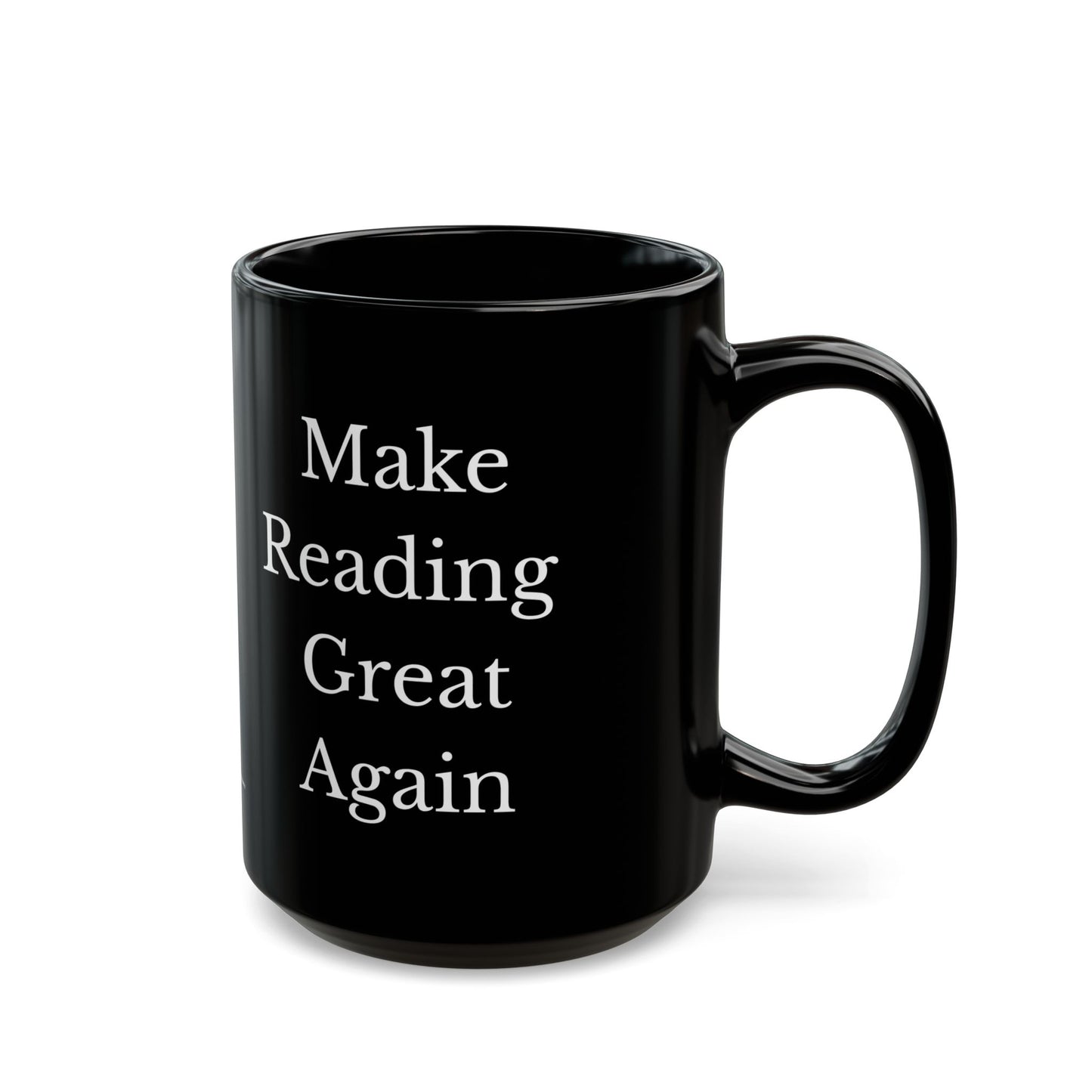 Make Reading Great Again Coffee Mug - Black Ceramic Mug - 11oz or 15oz