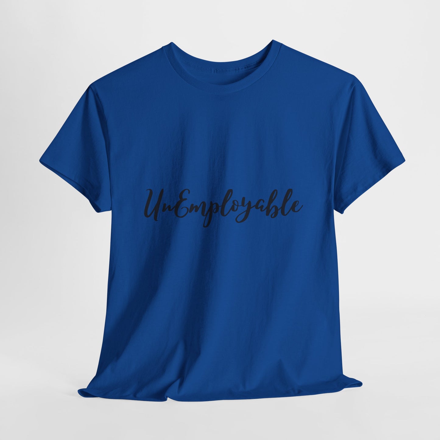 UnEmployable Script Unisex  Unisex Heavy Cotton Tee - Multiple colors (Black Lettering)