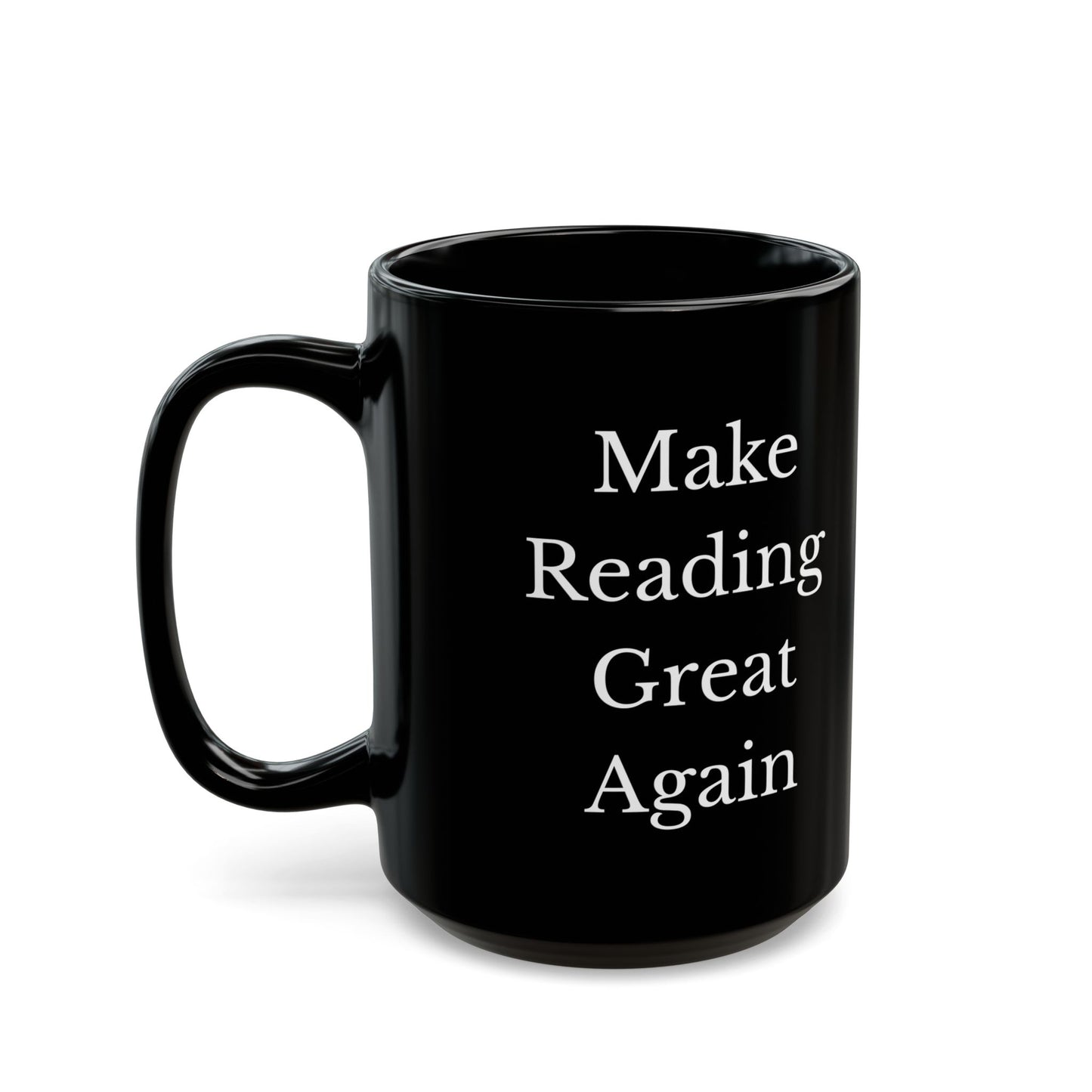 Make Reading Great Again Coffee Mug - Black Ceramic Mug - 11oz or 15oz