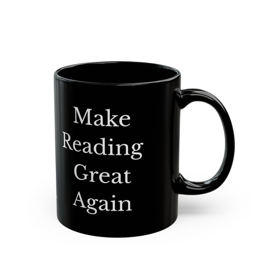 Make Reading Great Again Coffee Mug - Black Ceramic Mug - 11oz or 15oz
