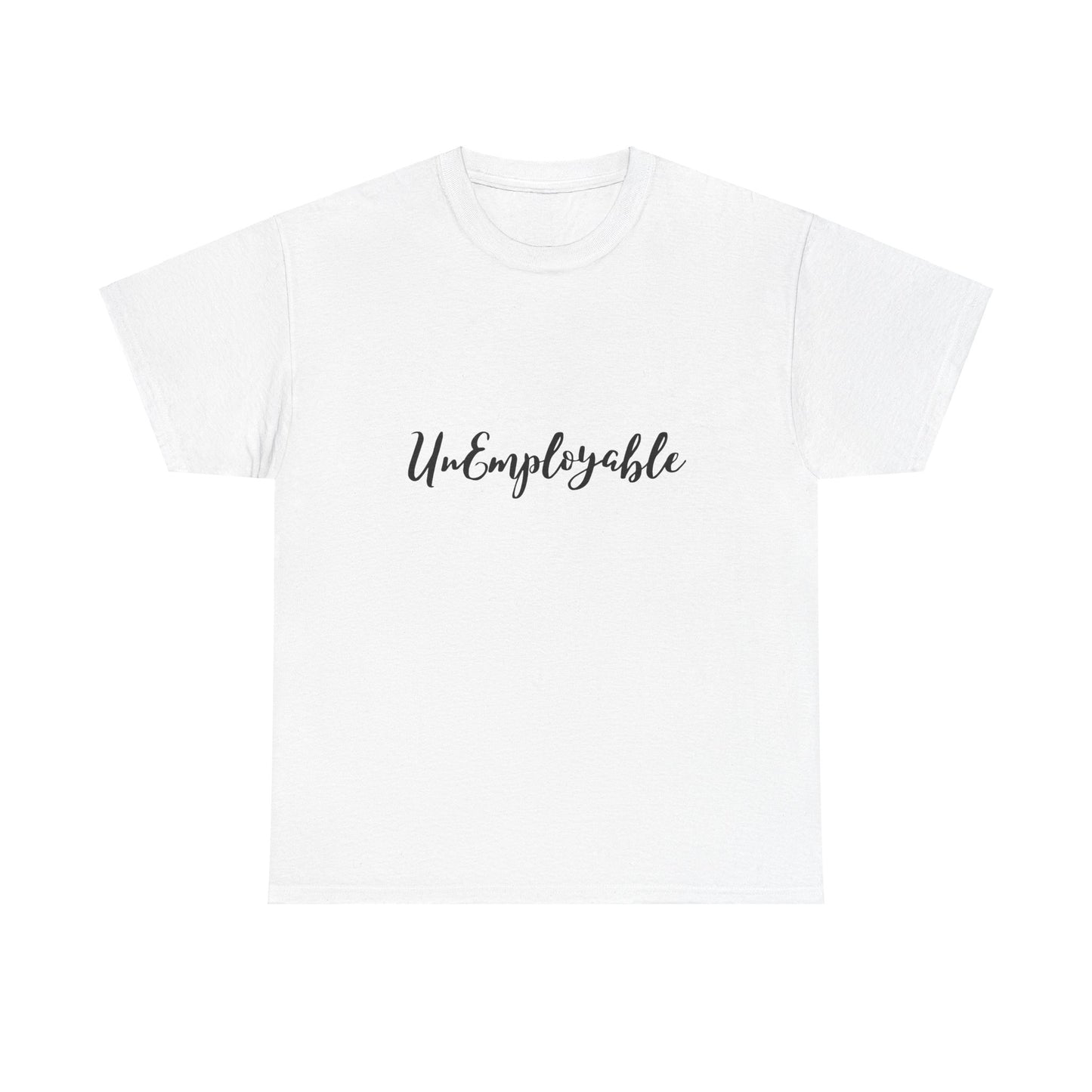 UnEmployable Script Unisex  Unisex Heavy Cotton Tee - Multiple colors (Black Lettering)