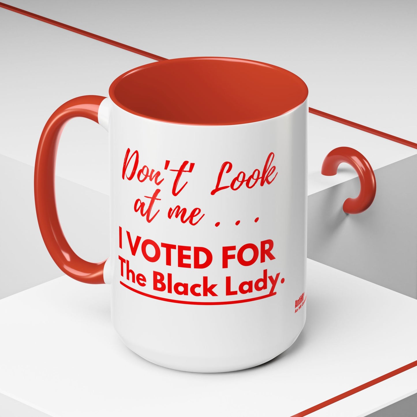 “DON’T LOOK AT ME… I VOTED FOR THE BLACK LADY” — RED HANDLE + RED INTERIOR) Accent Mug (11 oz & 15 oz) Red/White