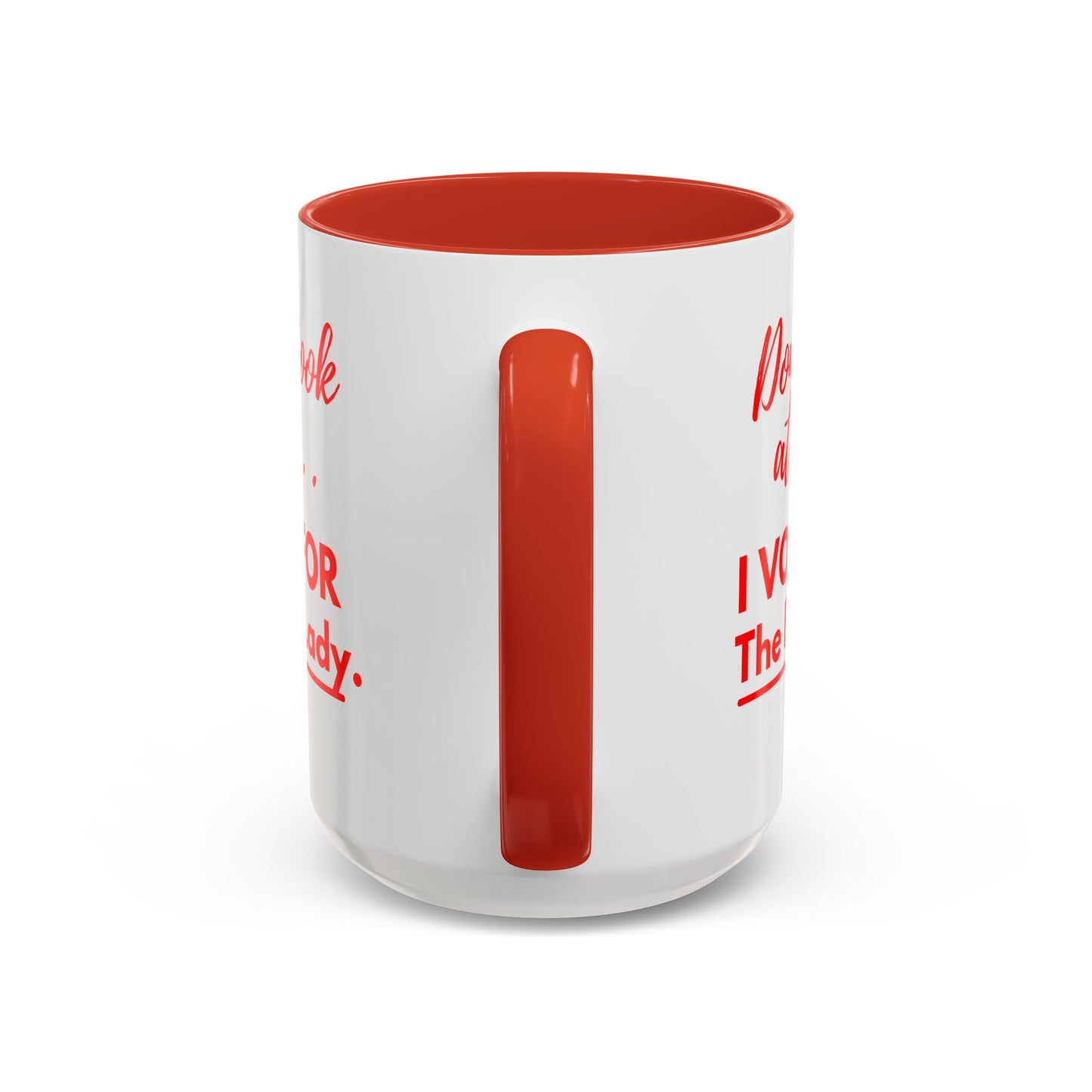 “DON’T LOOK AT ME… I VOTED FOR THE BLACK LADY” — RED HANDLE + RED INTERIOR) Accent Mug (11 oz & 15 oz) Red/White