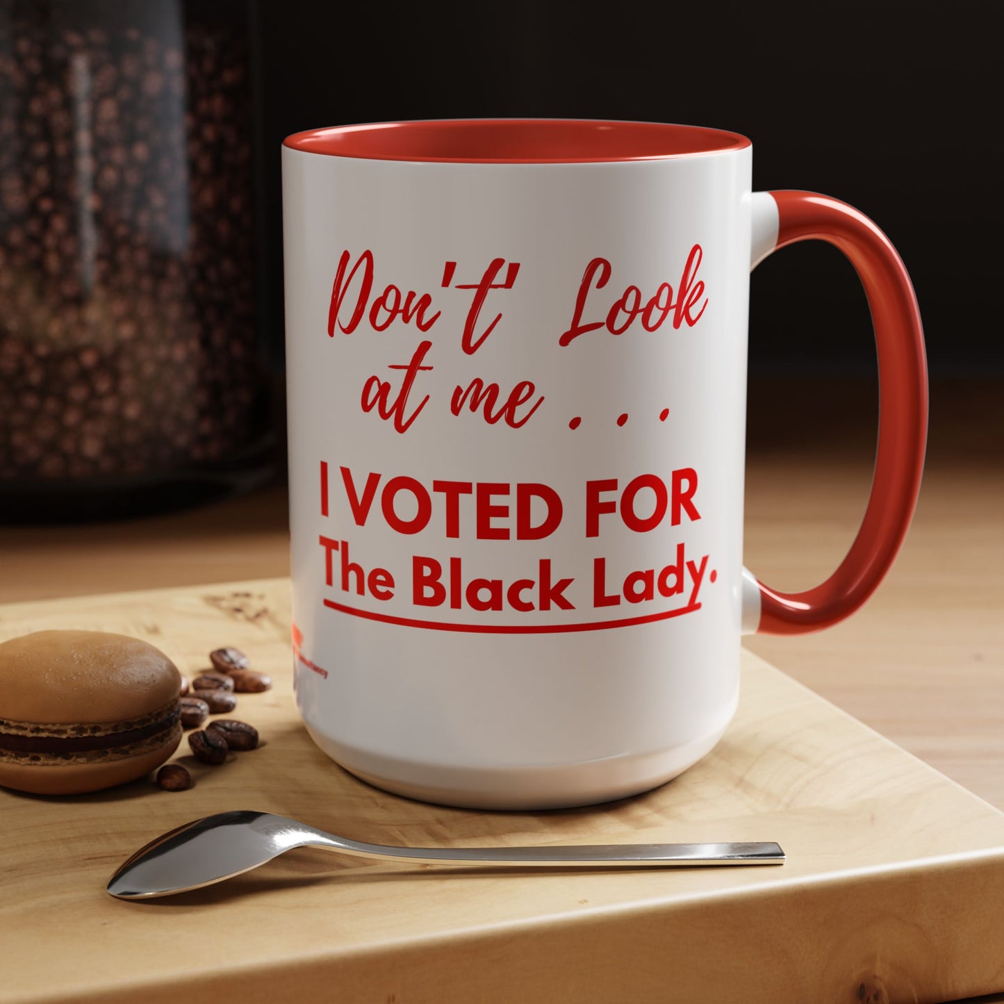 “DON’T LOOK AT ME… I VOTED FOR THE BLACK LADY” — RED HANDLE + RED INTERIOR) Accent Mug (11 oz & 15 oz) Red/White