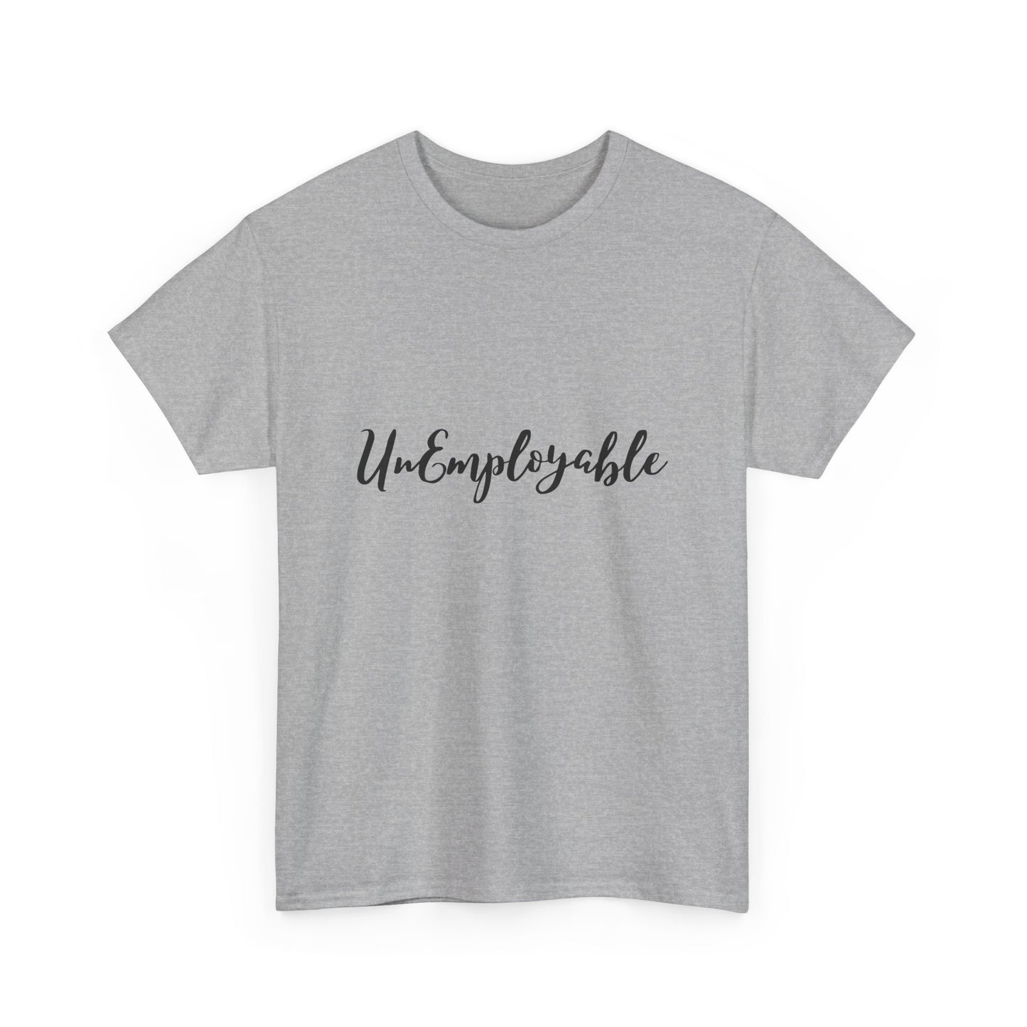 UnEmployable Script Unisex  Unisex Heavy Cotton Tee - Multiple colors (Black Lettering)