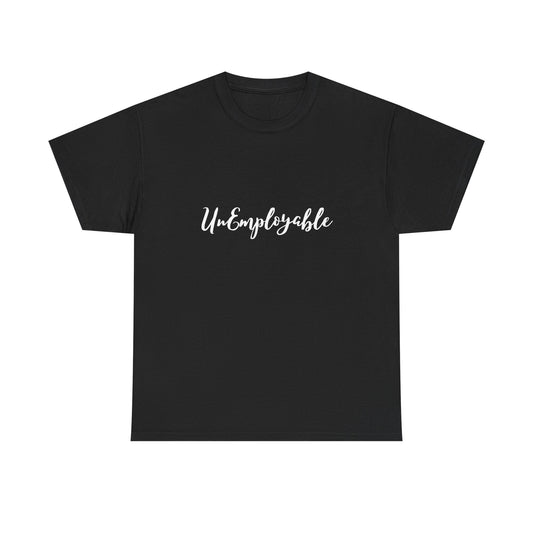 UnEmployable Script Unisex  Unisex Heavy Cotton Tee - Multiple colors (White Lettering)