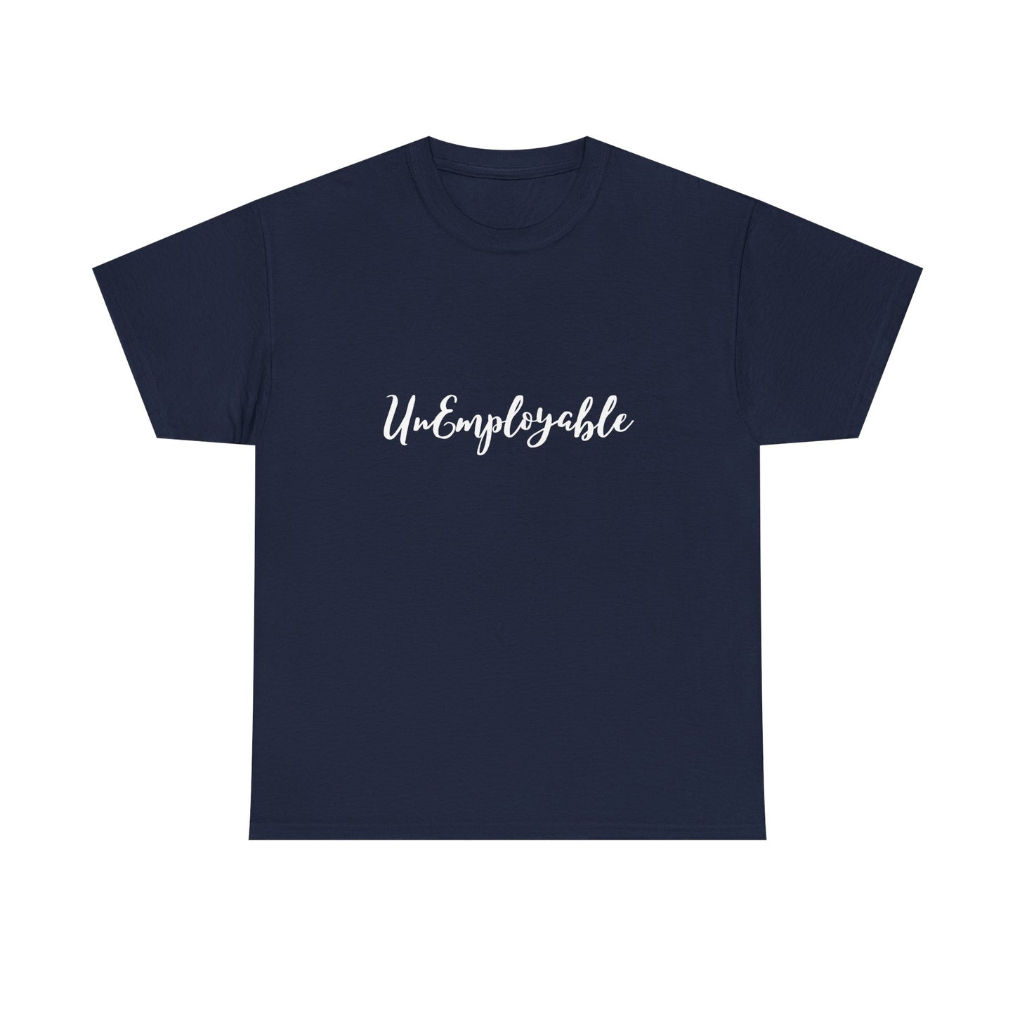 UnEmployable Script Unisex  Unisex Heavy Cotton Tee - Multiple colors (White Lettering)