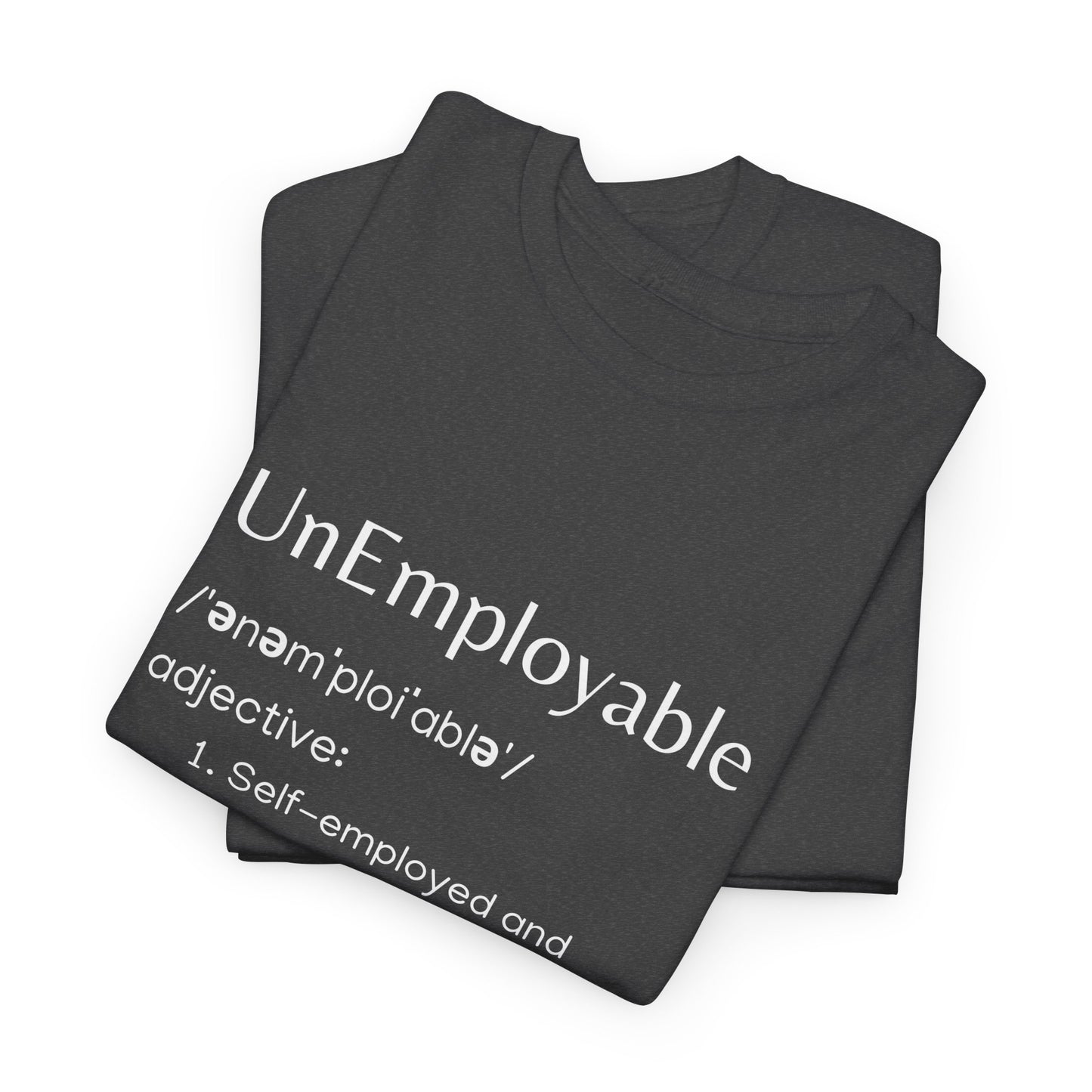 UnEmployable (Adj) Unisex  Unisex Heavy Cotton Tee - Multiple colors (White Lettering)