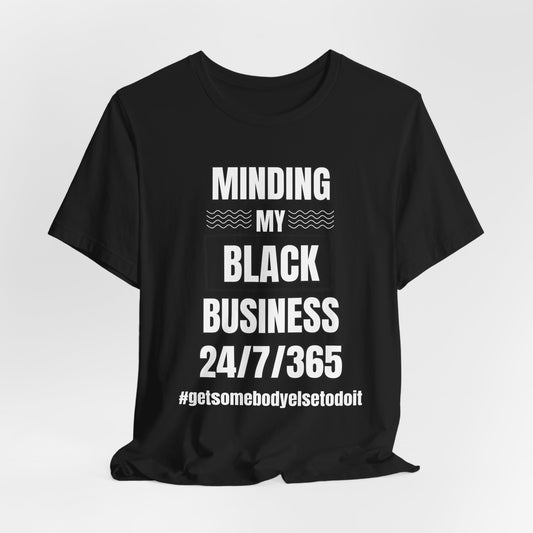 Minding My Black Business 24-7-365 - Unisex Jersey Short Sleeve Tee - Black, Gray and Red with White letters