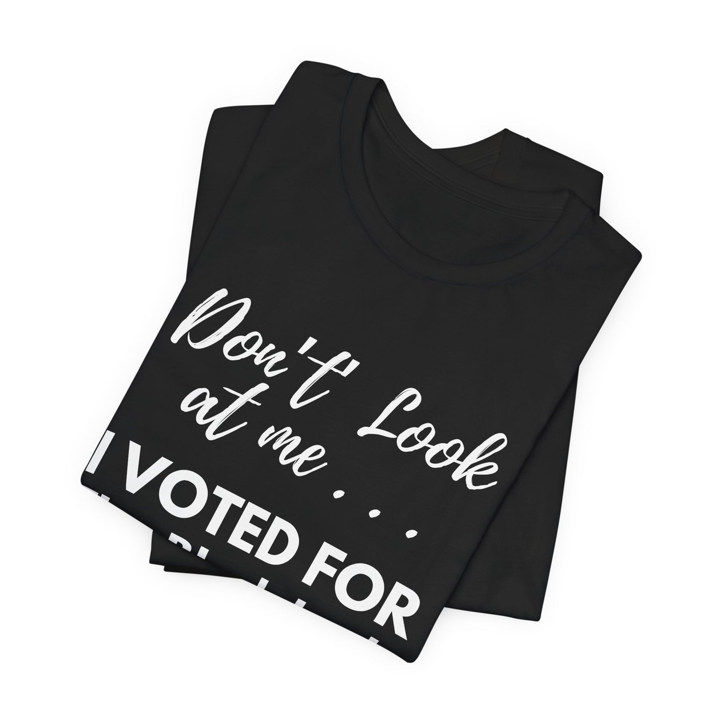 DON’T LOOK AT ME… I VOTED FOR THE BLACK LADY – UNISEX TEE - Unisex Jersey Short Sleeve Tee - Black, Gray and Red