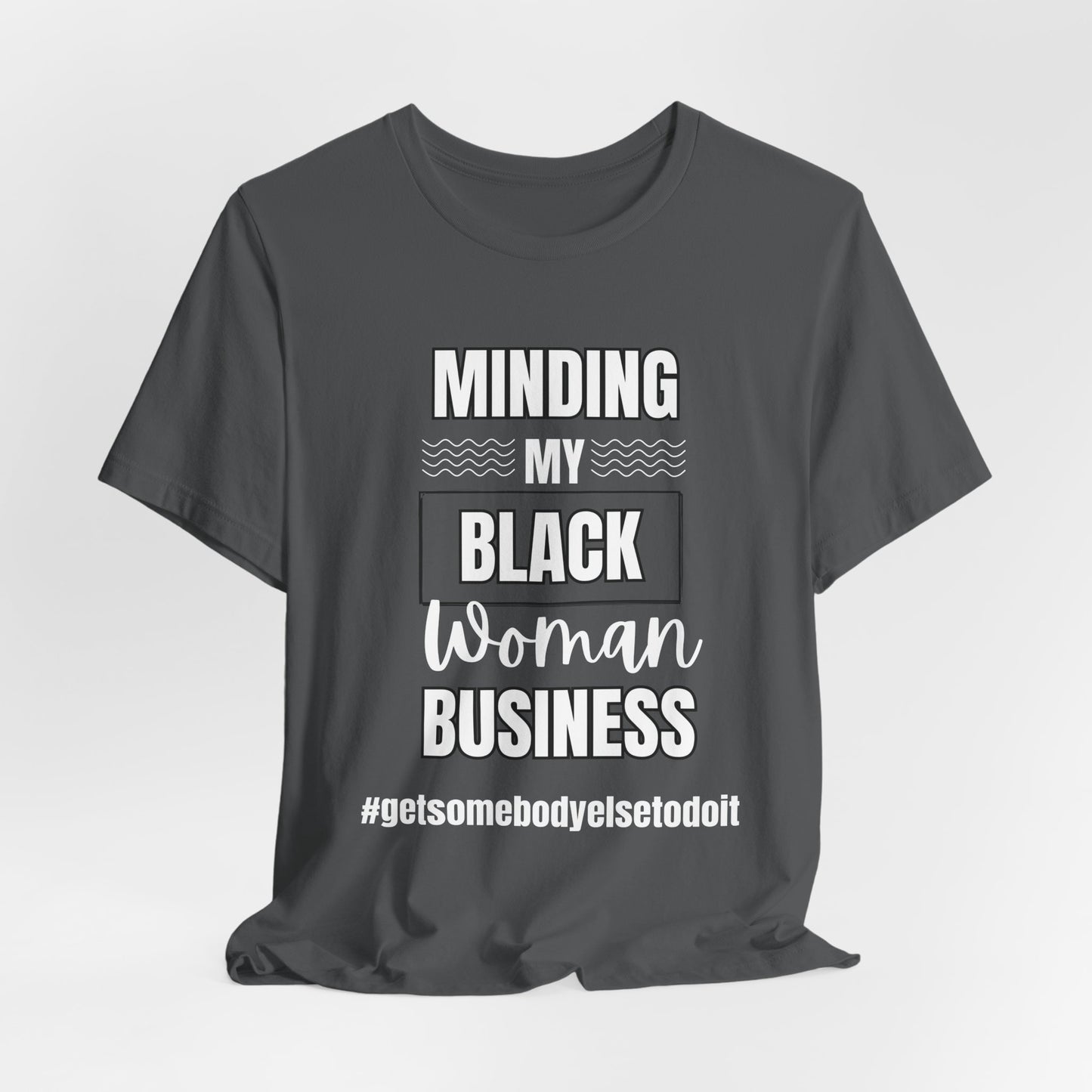 Minding My Black Woman Business #getsomebodyelsetodoit - Unisex Jersey Short Sleeve Tee - Black, Gray and Red