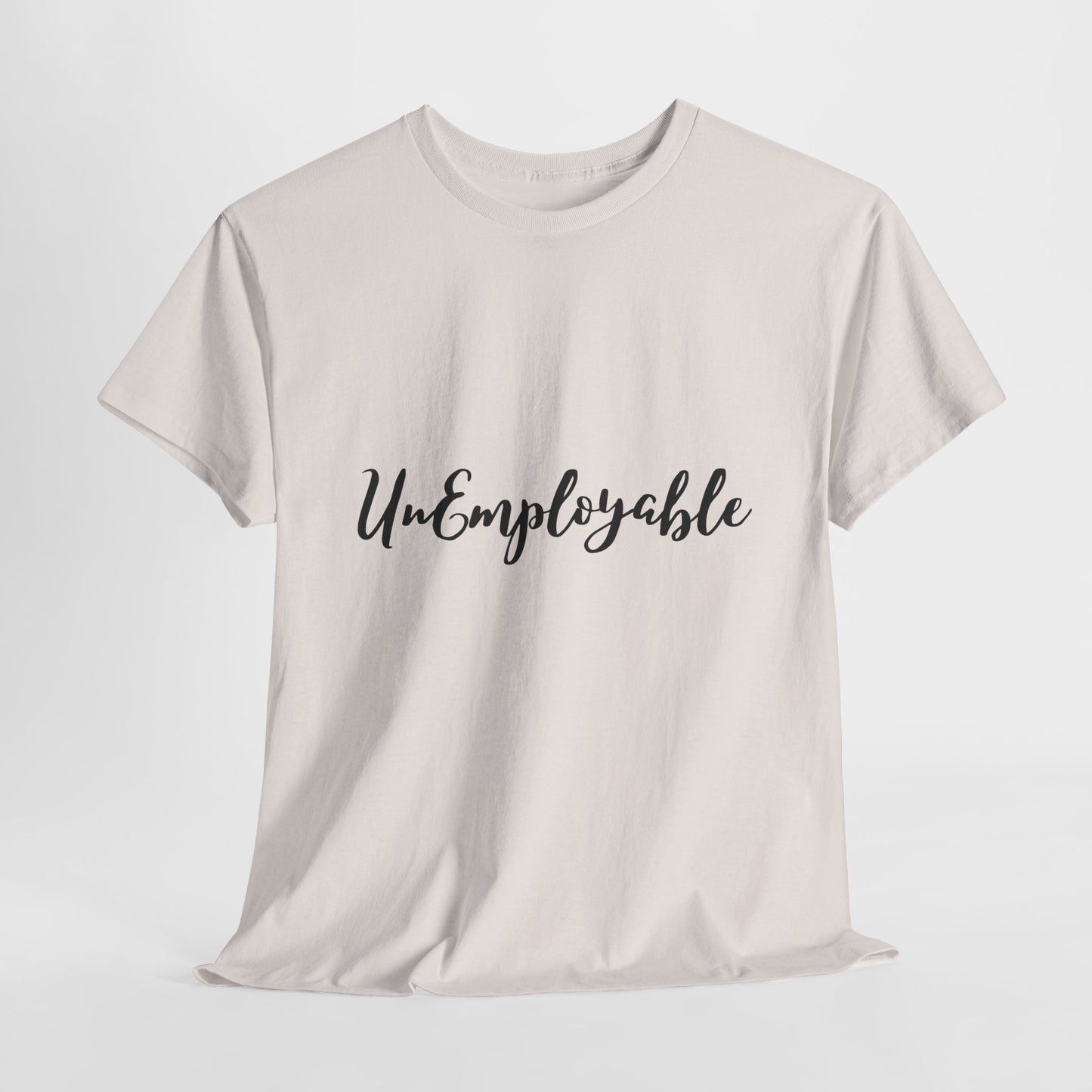 UnEmployable Script Unisex  Unisex Heavy Cotton Tee - Multiple colors (Black Lettering)