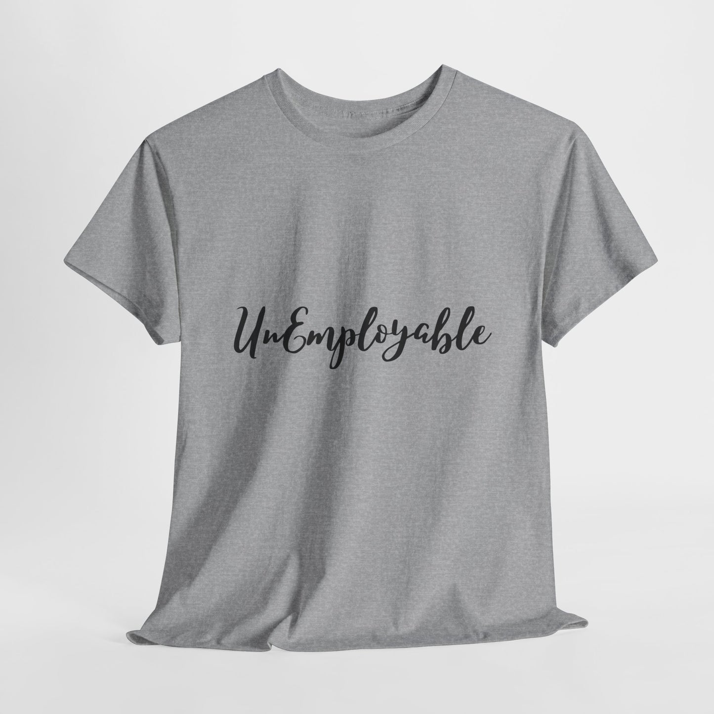 UnEmployable Script Unisex  Unisex Heavy Cotton Tee - Multiple colors (Black Lettering)