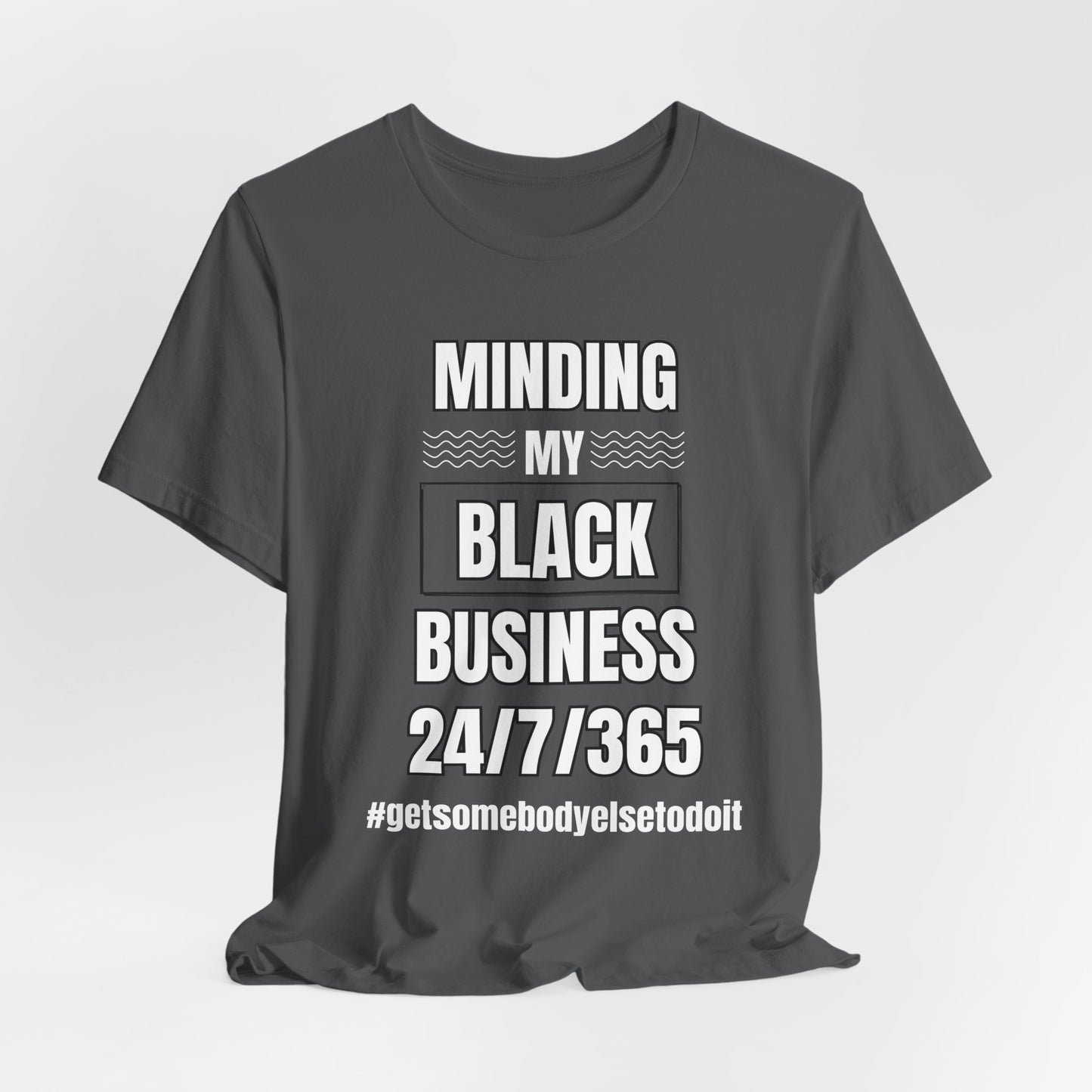 Minding My Black Business 24-7-365 - Unisex Jersey Short Sleeve Tee - Black, Gray and Red with White letters