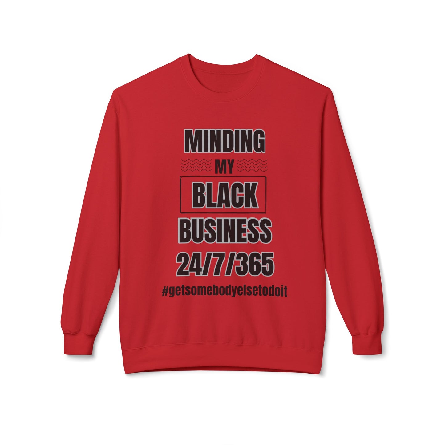 Minding My Black Business 24/7/365 Sweatshirt  - Unisex Midweight Softstyle Fleece Crewneck Sweatshirt - White, Grey, Military Green w/Black Letters