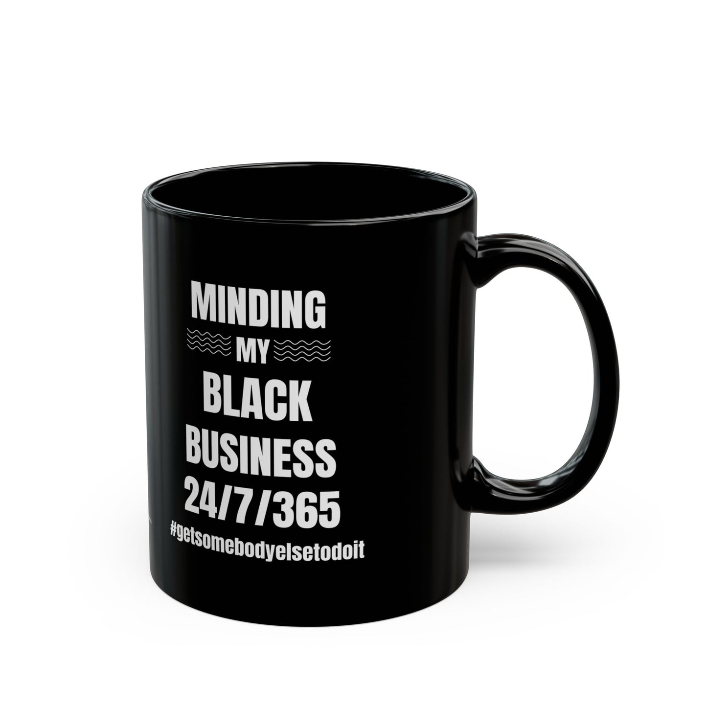 Minding My Black Business 24-7-365 - Black Ceramic Mug (11oz)