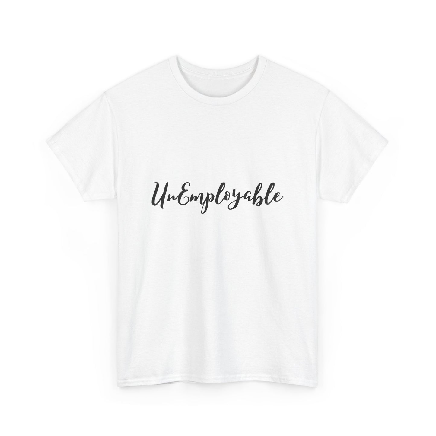 UnEmployable Script Unisex  Unisex Heavy Cotton Tee - Multiple colors (Black Lettering)