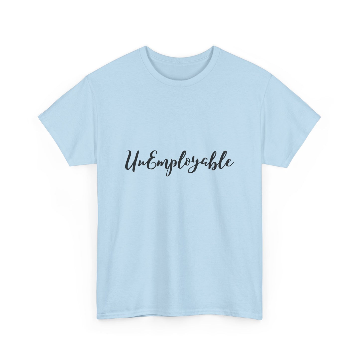 UnEmployable Script Unisex  Unisex Heavy Cotton Tee - Multiple colors (Black Lettering)