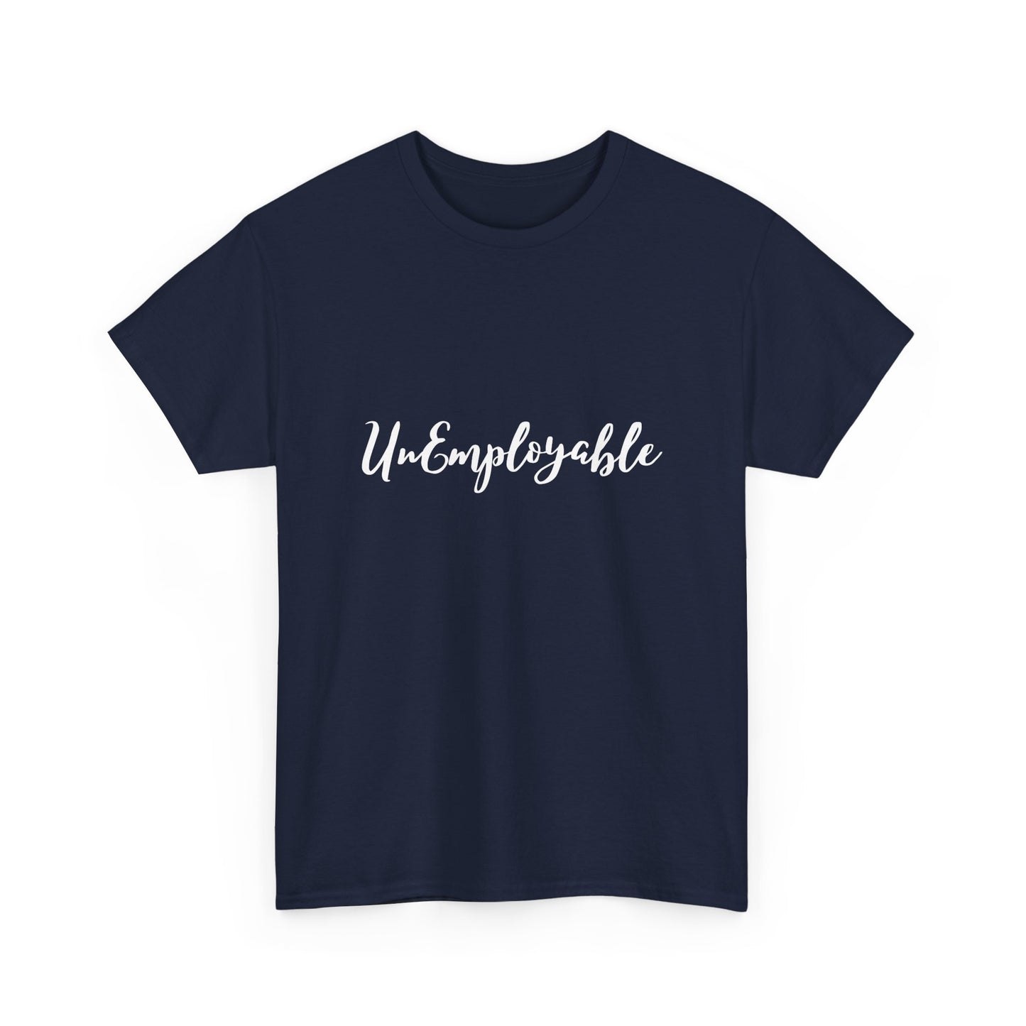 UnEmployable Script Unisex  Unisex Heavy Cotton Tee - Multiple colors (White Lettering)