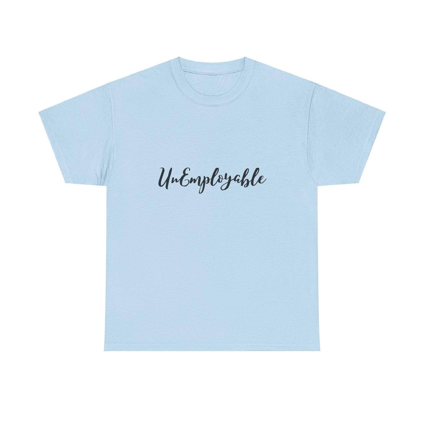 UnEmployable Script Unisex  Unisex Heavy Cotton Tee - Multiple colors (Black Lettering)