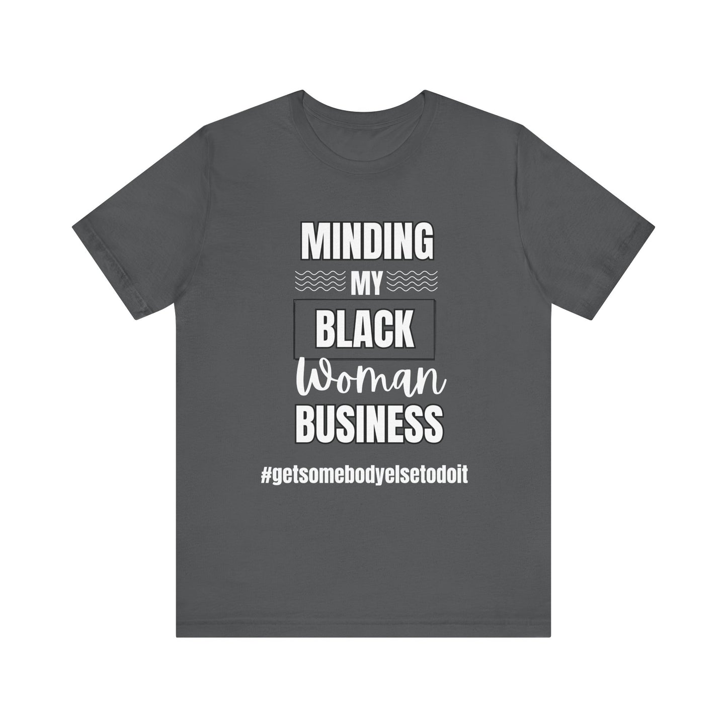 Minding My Black Woman Business #getsomebodyelsetodoit - Unisex Jersey Short Sleeve Tee - Black, Gray and Red