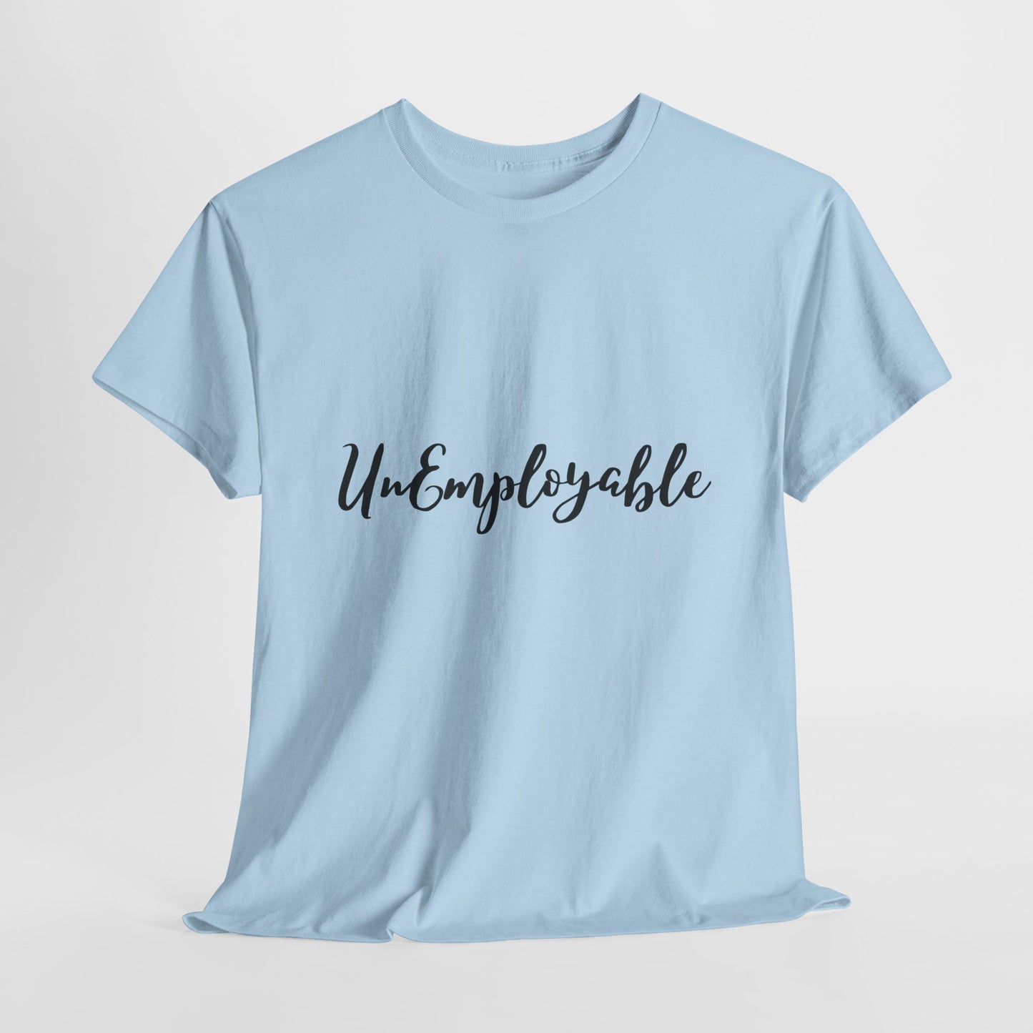 UnEmployable Script Unisex  Unisex Heavy Cotton Tee - Multiple colors (Black Lettering)