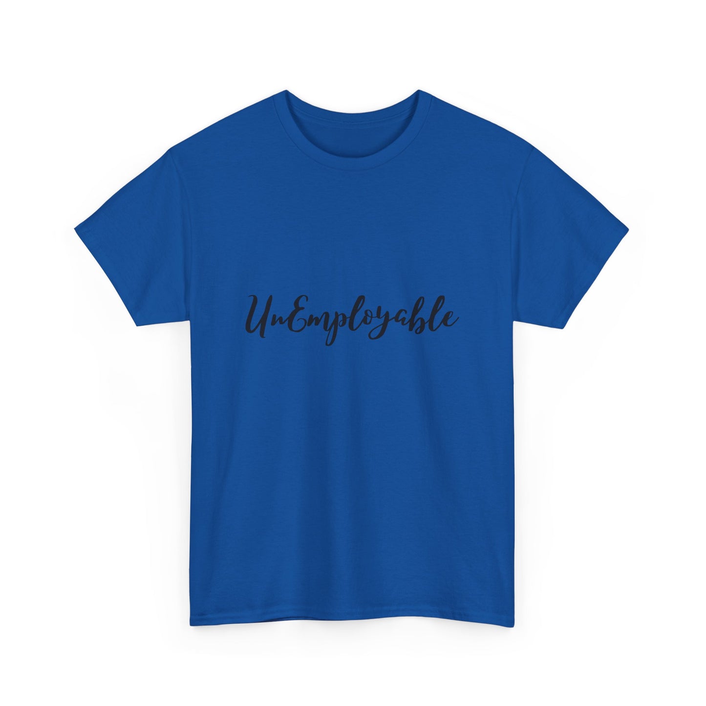 UnEmployable Script Unisex  Unisex Heavy Cotton Tee - Multiple colors (Black Lettering)