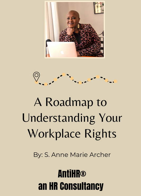 The AntiHR Roadmap to Understanding Your Workplace Rights