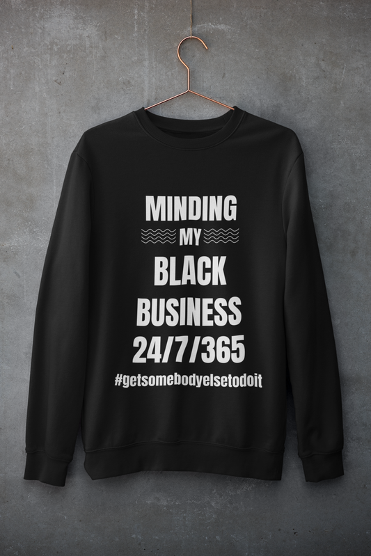 Minding My Black Business 24/7/365 Sweatshirt - Unisex Midweight Softstyle Fleece Crewneck Sweatshirt - Black, Charcoal, Red, Green