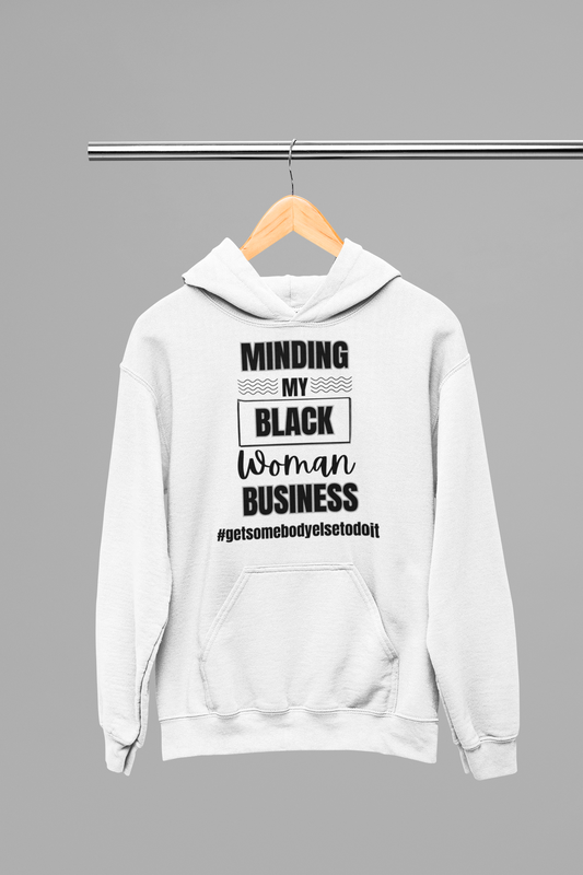 Minding My Black Woman Business #getsomebodyelsetodoit" - Unisex Lightweight Hooded Sweatshirt - White, Grey, Blue Jean, Black Letters